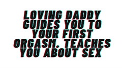 AUDIO PORN: Loving Daddy Guides You To Your First Orgasm Thumb