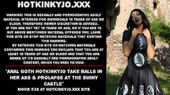 Anal goth Hotkinkyjo take balls in her ass &amp_ prolapse at the Swiny Castle Thumb